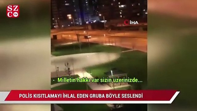 Konya'da polisten kısıtlamayı ihlal eden gruba hakkım helal değil anonsu