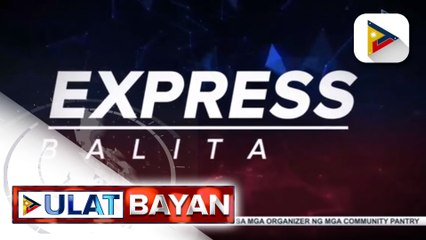 EXPRESS BALITA: House Speaker Velasco, kinilala ang kahalagahan ng ginagampanan ng media vs COVID-19