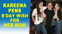 Kareena Kapoor Khan pens heartfelt note for mother Babita on her birthday