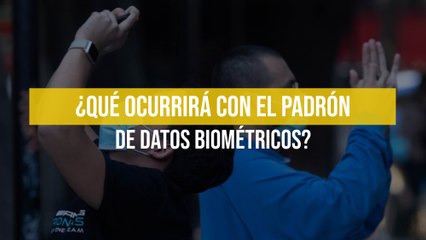 ¿Qué ocurrirá con el padrón de datos biométricos?