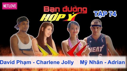 Bạn Đường Hợp Ý - Tập 74: David Phạm - Charlene Jolly VS Mỹ Nhân - Adrian