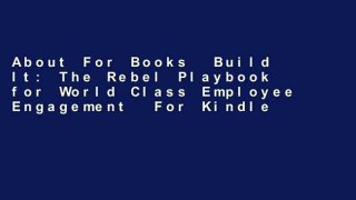 About For Books  Build It: The Rebel Playbook for World Class Employee Engagement  For Kindle