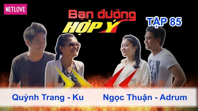 Bạn Đường Hợp Ý - Tập 85: Quỳnh Trang - Ku VS Ngọc Thuận - Adrum