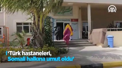 "Türk hastaneleri, Somali halkına umut oldu"