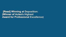 [Read] Winning at Deposition: (Winner of Aclea's Highest Award for Professional Excellence)