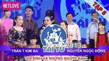 Gia Đình Tài Tử | Mùa 2 - Tập 05: Kim Ba - Ngọc Động