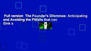 Full version  The Founder's Dilemmas: Anticipating and Avoiding the Pitfalls that can Sink a
