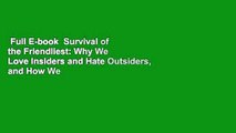 Full E-book  Survival of the Friendliest: Why We Love Insiders and Hate Outsiders, and How We Can