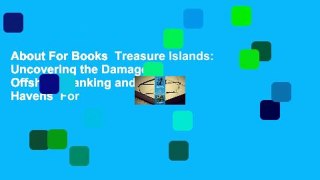 About For Books  Treasure Islands: Uncovering the Damage of Offshore Banking and Tax Havens  For