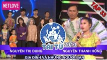 Gia Đình Tài Tử | Mùa 2 - Tập 33: Nguyễn Thị Dung - Nguyễn Thanh Hồng