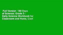 Full Version  180 Days of Science: Grade 5 - Daily Science Workbook for Classroom and Home, Cool