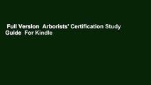 Full Version  Arborists' Certification Study Guide  For Kindle