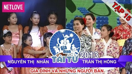 Gia Đình Tài Tử | Mùa 2 - Tập 15:  Nguyễn Thị Nhân - Trần Thị Hồng