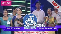 Gia Đình Tài Tử | Mùa 2 - Tập 02: Bùi Sỹ Chính - Phan Thành Tâm