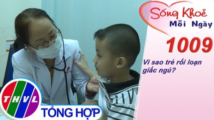 Vì sao trẻ rối loạn giấc ngủ? ​| Sống khỏe mỗi ngày - Kỳ 1009