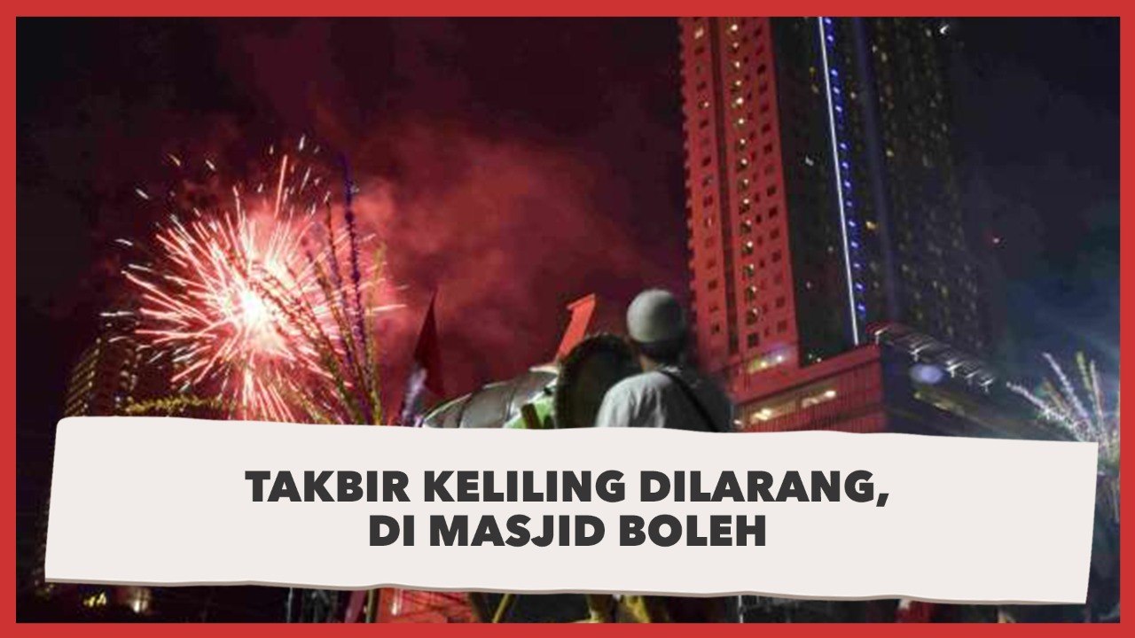 Takbir Keliling Dilarang, Hanya Boleh di Masjid