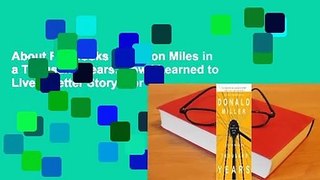 About For Books  A Million Miles in a Thousand Years: How I Learned to Live a Better Story  For
