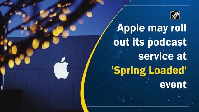 Apple may roll out its podcast service at 'Spring Loaded' event