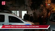 İzmir’de yalnız yaşayan yaşlı adam evinde ölü bulundu