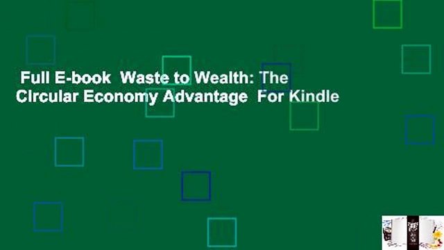 Full E-book  Waste to Wealth: The Circular Economy Advantage  For Kindle