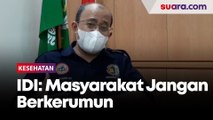 Belajar dari Lonjakan Kasus Covid-19 di India, Ketua IDI Ingatkan Ini