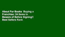 About For Books  Buying a Franchise: 24 Items to Beware of Before Signing!!  Best Sellers Rank : #5
