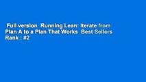 Full version  Running Lean: Iterate from Plan A to a Plan That Works  Best Sellers Rank : #2