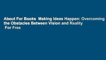 About For Books  Making Ideas Happen: Overcoming the Obstacles Between Vision and Reality  For Free