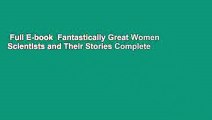Full E-book  Fantastically Great Women Scientists and Their Stories Complete