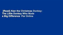[Read] Alan the Christmas Donkey: The Little Donkey Who Made a Big Difference  For Online