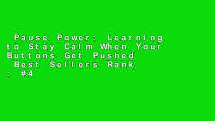 Pause Power: Learning to Stay Calm When Your Buttons Get Pushed  Best Sellers Rank : #4