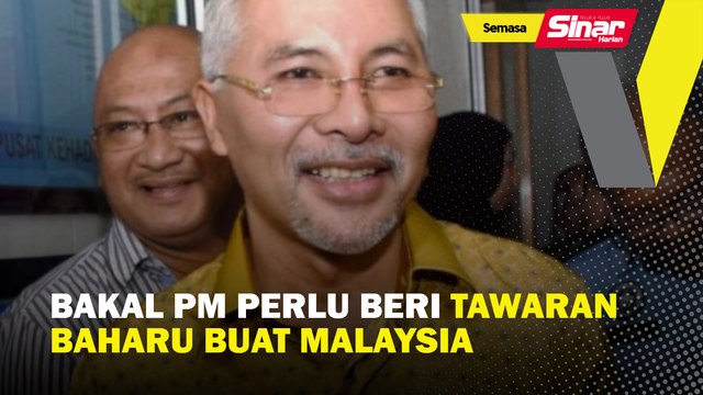 Bakal PM perlu beri tawaran baharu buat Malaysia
