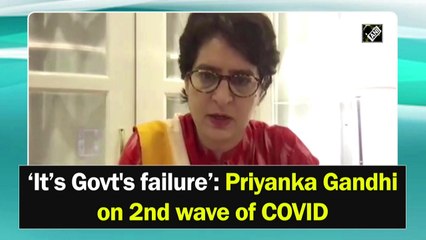 ‘It’s Govt's failure’: Priyanka Gandhi on 2nd Covid-19 wave