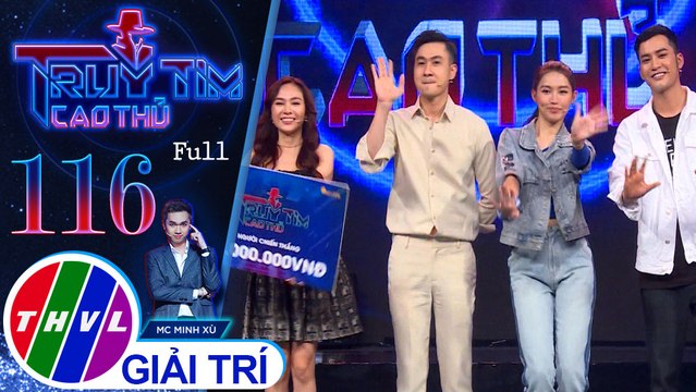 Truy tìm cao thủ - Tập 116 FULL: Ca sĩ Lưu Hiền Trinh, Tùng Lâm, diễn viên Bảo Ân, Quỳnh Châu