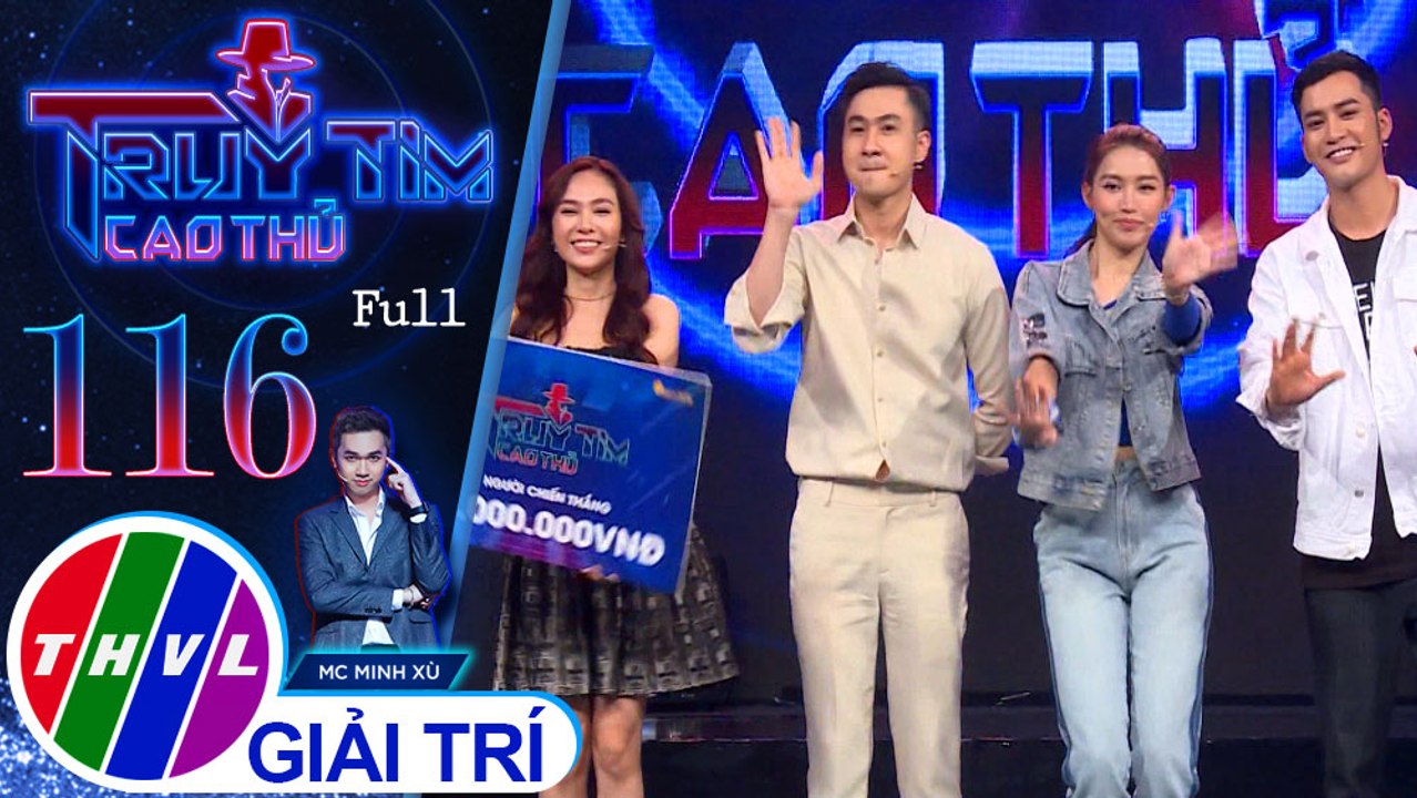 Truy tìm cao thủ - Tập 116 FULL: Ca sĩ Lưu Hiền Trinh, Tùng Lâm, diễn viên Bảo Ân, Quỳnh Châu