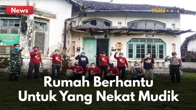 UJI NYALI !!! RUMAH BERHANTU DI SIAPKAN GUBERNUR RIAU UNTUK YANG NEKAT MUDIK KE RIAU !!!