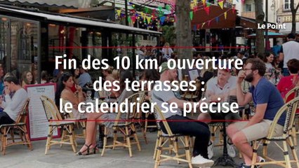 Fin des 10 km, ouverture des terrasses : le calendrier se précise