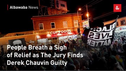 People Breath a Sigh of Relief as The Jury Finds Derek Chauvin Guilty