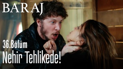 Nehir tehlikede! - Baraj 36. Bölüm