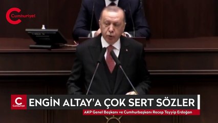 Erdoğan'dan Engin Altay'a çok sert sözler