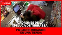 Ladrones de la peluca de Terrassa pillados robando en una tienda