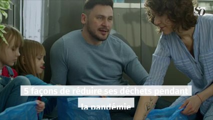 5 façons de réduire ses déchets pendant la pandémie
