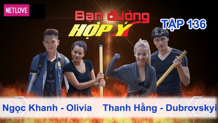 Bạn Đường Hợp Ý - Tập 136: Ngọc Khanh - Olivia VS Thanh Hằng - Dubrovskyi