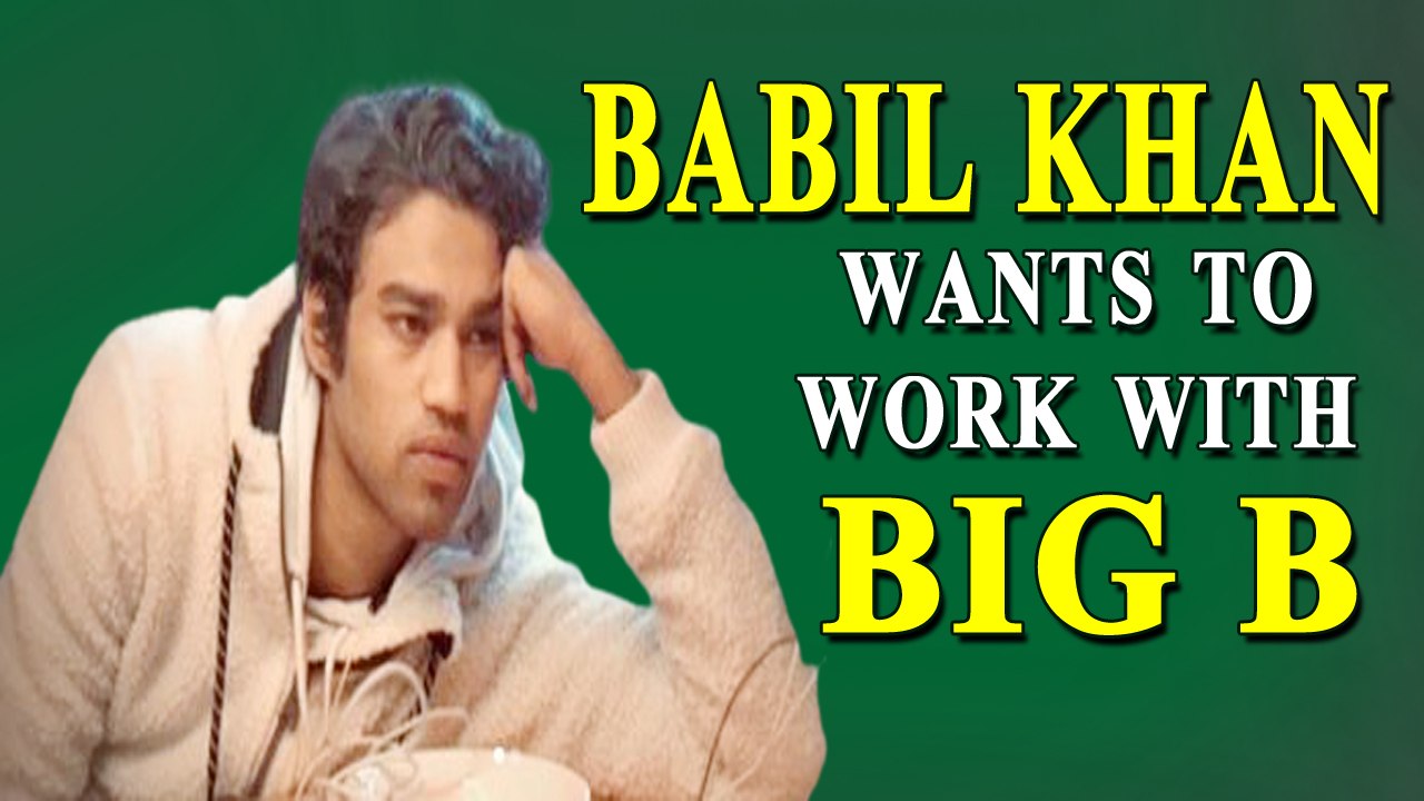 Babil Khan wants to work with Big B