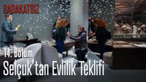Selçuk'tan evlilik teklifi - Sadakatsiz 14. Bölüm