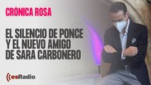 Crónica Rosa: El silencio de Ponce y el nuevo amigo de Sara Carbonero