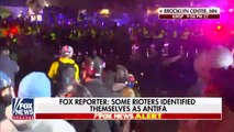 Fox Reporter: Some Rioters Identified Themselves As Antifa