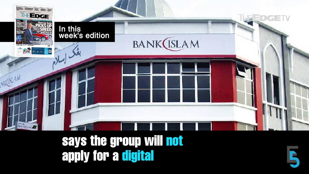 EVENING 5: Bank Islam will not seek digital ban...
