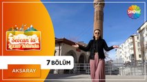 Sevcan'la Lezzet Yolunda 7.Bölüm | Aksaray