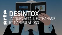 Jacques Attali, euthanasie et manipulations | 21/04/2021 | Désintox | ARTE